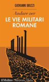 Andare per le vie militari romane Andare per le vie militari romane