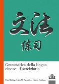 Grammatica della lingua cinese. Eserciziario Grammatica della lingua cinese. Eserciziario