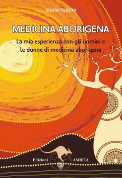 Medicina aborigena. La mia esperienza con gli uomini e le donne di medicina aborigena - Toschi, Silvia