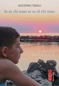 Io so chi sono se so di chi sono. Un percorso alla ricerca di sé - Tisselli, Agostino