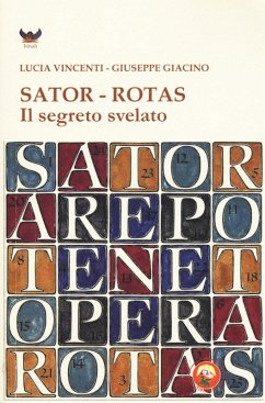 Sator-Rotas. Il segreto svelato - Vincenti, Lucia; Giacino, Giuseppe Sator-Rotas. Il segreto svelato - Vincenti, Lucia; Giacino, Giuseppe