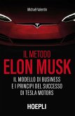 Il metodo Elon Musk. Il modello di business e i principi del successo di Tesla Motors