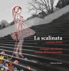 La scalinata catalogo d'arte. Omaggio alle donne vittime di femminicidio La scalinata catalogo d'arte. Omaggio alle donne vittime di femminicidio