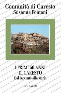 Cover I primi 50 anni di Caresto. Dal racconto alla storia