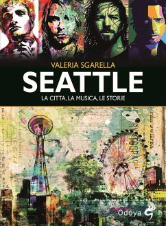 Seattle. La città, la musica, le storie - Sgarella, Valeria