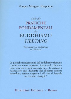 Guida alle pratiche fondamentali del buddhismo tibetano. Trasformare la confusione in chiarezza - Mingyur, Yongey (Rinpoche)