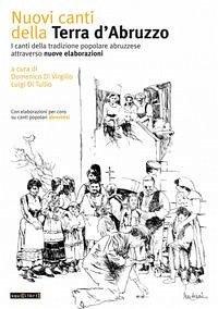 Nuovi canti della terra d'Abruzzo. I canti della tradizione popolare abruzzese attraverso nuove elaborazioni Nuovi canti della terra d'Abruzzo. I canti della tradizione popolare abruzzese attraverso nuove elaborazioni