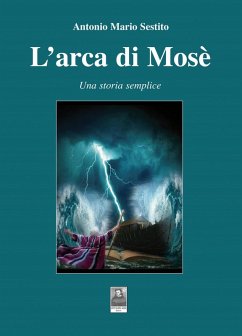 L' arca di Mosè. Una storia semplice - Sestito, Antonio Mario