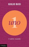 Uno. Il battito invisibile Uno. Il battito invisibile