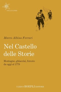 Cover Nel castello delle storie. Montagne, ghiacciai, foreste da oggi al 1778