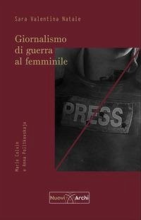 Cover Giornalismo di guerra al femminile. Marie Colvin e Anna Politkovskaja