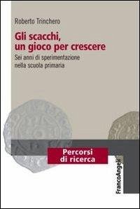 Cover Gli scacchi, un gioco per crescere. Sei anni di sperimentazione nella scuola primaria