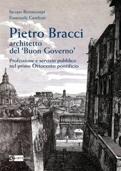 Pietro Bracci architetto del 'Buon governo' - Benincampi, Iacopo Pietro Bracci architetto del 'Buon governo' - Benincampi, Iacopo