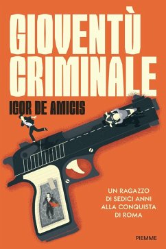 Cover Gioventù criminale. Un ragazzo di sedici anni alla conquista di Roma