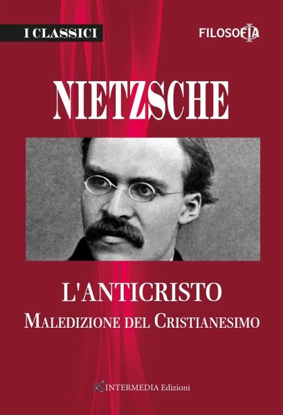 L' anticristo. Maledizione del cristianesimo L' anticristo. Maledizione del cristianesimo