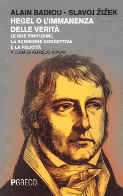 Hegel o l'immanenza della verità. Le due finitudini, la scissione soggettiva e la felicità - Badiou, Alain; ¿I¿Ek, Slavoj