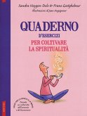 Quaderno d'esercizi per coltivare la spiritualità Quaderno d'esercizi per coltivare la spiritualità