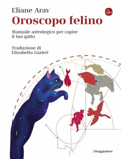 Oroscopo felino. Manuale astrologico per capire il tuo gatto - Arav, Eliane Oroscopo felino. Manuale astrologico per capire il tuo gatto - Arav, Eliane