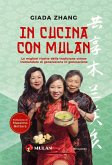 In cucina con Mulan. Le migliori ricette della tradizione cinese tramandate di generazione in generazione In cucina con Mulan. Le migliori ricette della tradizione cinese tramandate di generazione in generazione