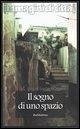 Il sogno di uno spazio. Itinerari ideali e traiettorie simboliche nella società contemporanea Il sogno di uno spazio. Itinerari ideali e traiettorie simboliche nella società contemporanea