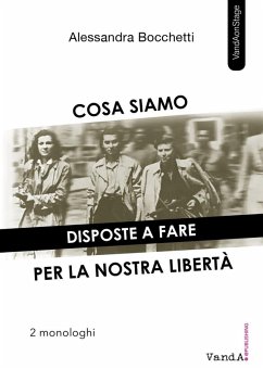 Cosa siamo disposte a fare per la nostra libertà. Due monologhi - Bocchetti, Alessandra