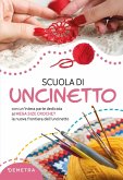 Scuola di uncinetto. Con un'intera parte dedicata al mega size crochet la nuova frontiera dell'uncinetto Scuola di uncinetto. Con un'intera parte dedicata al mega size crochet la nuova frontiera dell'uncinetto