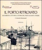 Il porto ritrovato. Documenti e atti per la storia del porto di Santa Venere Il porto ritrovato. Documenti e atti per la storia del porto di Santa Venere