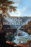 La grande incantatrice. Il fascino dell'Italia per i viaggiatori di ogni tempo La grande incantatrice. Il fascino dell'Italia per i viaggiatori di ogni tempo