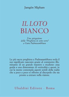 Il loto bianco. Una spiegazione della «Preghiera in sette versi» a Guru Padmasambhava - Mipham, Jamgön