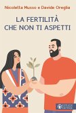 La fertilità che non ti aspetti La fertilità che non ti aspetti