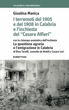 I terremoti del 1905 e del 1908 in Calabria e l'inchiesta del «Cesare Alfieri» con la ristampa anastatica dell'inchiesta. La questione agraria e l'emigrazione in Calabria di Dino Taruffi e Cesare Lori - Manica, Giustina