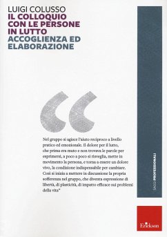 Il colloquio con le persone in lutto. Accoglienza ed elaborazione - Colusso, Luigi