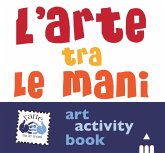 L' arte tra le mani. Art activity book