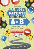 La nuova patente europea A e B. Corso completo con tutti i quiz La nuova patente europea A e B. Corso completo con tutti i quiz
