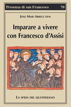 Imparare a vivere con Francesco d'Assisi. La sfida del quotidiano - Arregi, Joxe Mari