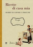 Ricette di casa mia. Diario di sapori e profumi Ricette di casa mia. Diario di sapori e profumi