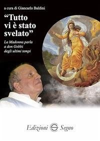«Tutto vi è stato svelato». La Madonna parla a don Gobbi degli ultimi tempi - Baldini, Giancarlo