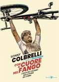 Con il cuore nel fango. L'epica del ciclismo nella storia del Cobra Con il cuore nel fango. L'epica del ciclismo nella storia del Cobra