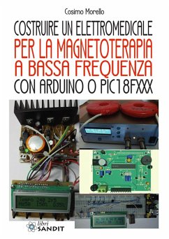 Costruire un elettromedicale per la magnetoterapia a bassa frequenza con Arduino o PIC18FXXX - Morello, Cosimo