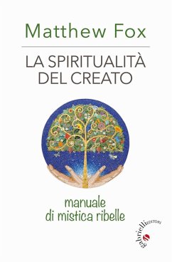 Cover La spiritualità del creato. Manuale di mistica ribelle