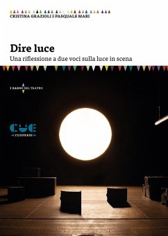 Cover Dire luce. Una riflessione a due voci sulla luce in scena