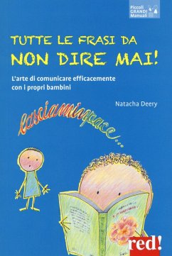 Tutte le frasi da non dire mai! L'arte di comunicare efficacemente con i propri bambini - Deery, Natacha