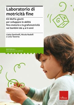 Laboratorio di motricità fine. Kit MoFis: giochi per sviluppare le abilità fino-motorie e la grafomotricità nei bambini dai 4 ai 6 anni - Santinelli, Lietta; Rudelli, Nicola; Taverna, Livia