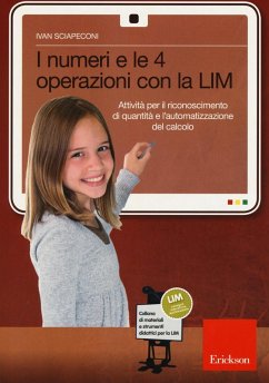 I numeri e le 4 operazioni con la LIM. Attività per il riconoscimento di quantità e l'automatizzazione del calcolo - Sciapeconi, Ivan