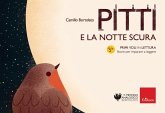 Pitti e la notte scura. Primi voli in lettura. Storie per imparare a leggere Pitti e la notte scura. Primi voli in lettura. Storie per imparare a leggere