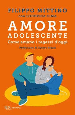 Amore adolescente. Come amano i ragazzi d'oggi - Mittino, Filippo Amore adolescente. Come amano i ragazzi d'oggi - Mittino, Filippo