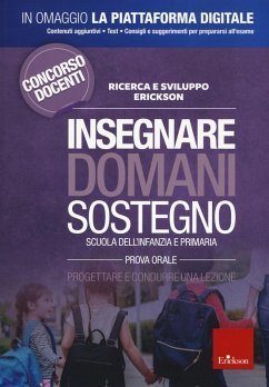 Insegnare domani. Sostegno. Pedagogia speciale, didattica e metodologie per l'inclusione. Scuola dell'infanzia e primaria. Prova orale Insegnare domani. Sostegno. Pedagogia speciale, didattica e metodologie per l'inclusione. Scuola dell'infanzia e primaria. Prova orale