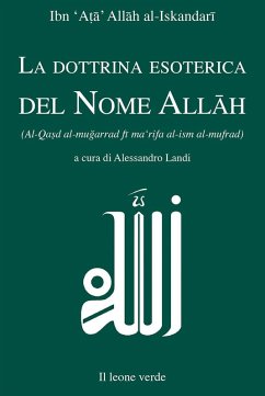 Cover La dottrina esoterica del nome All¿h. Trattato sull'aspirazione spirituale verso il Principio dell'esistenza mediante il Nome divino All¿h