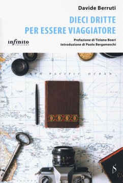 Dieci dritte per essere viaggiatore - Berruti, Davide Dieci dritte per essere viaggiatore - Berruti, Davide