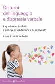 Disturbi del linguaggio e disprassia verbale. Inquadramento clinico e principi di valutazione e di intervento